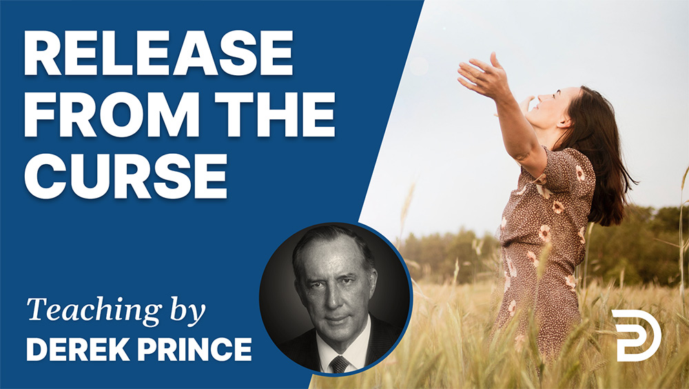 Release from the Curse Part 1 Sermon Derek Prince Ministries